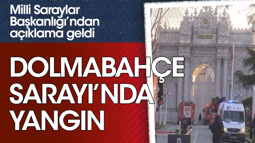 Dolmabahçe Sarayı'nda  yangın!