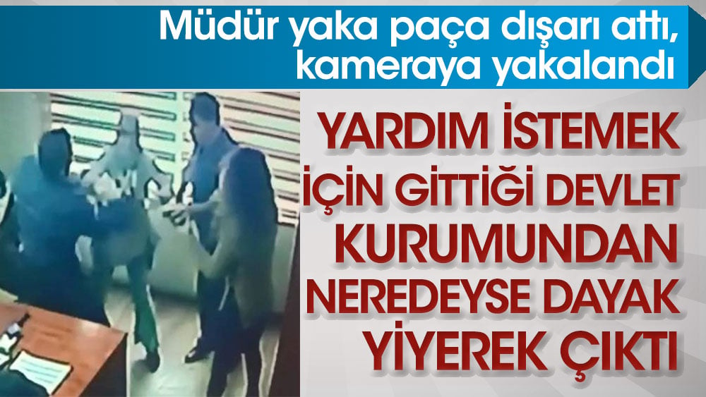 Yardım istemek için gittiği devlet kurumundan neredeyse dayak yiyerek çıktı! Müdür yaka paça dışarı attı, kameraya yakalandı