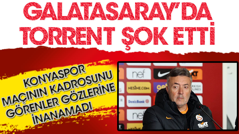 Galatasaray'ın Konyaspor maçının kadrosunu görenler gözlerine inanamadı! Torrent şoke etti