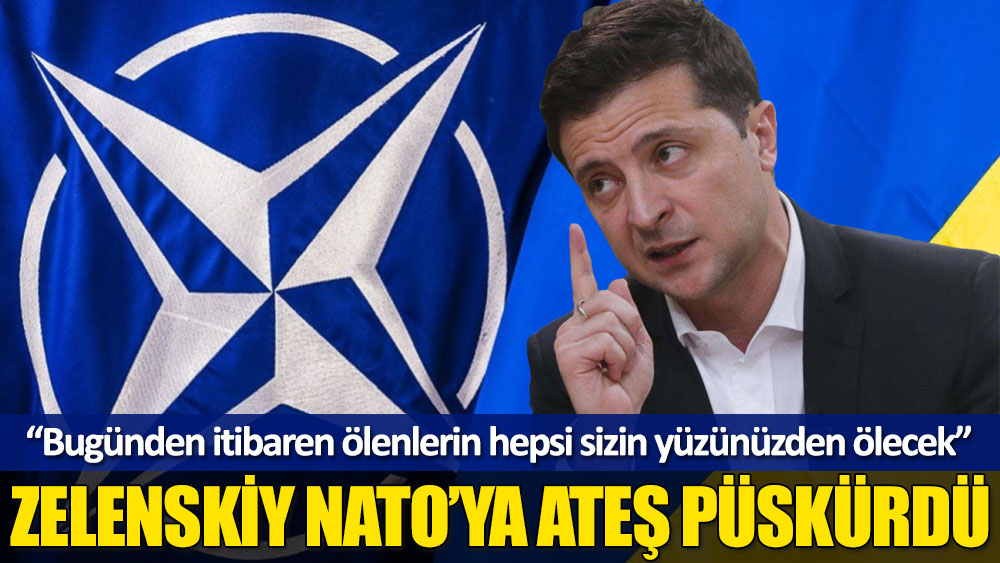 Zelenskiy'den NATO'ya sert tepki: Bugünden itibaren ölenlerin hepsi sizin yüzünüzden ölecek!