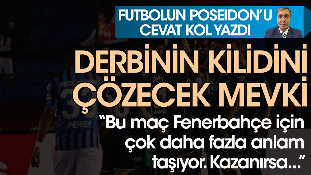 Fenerbahçe - Trabzonspor maçını çözecek mevki