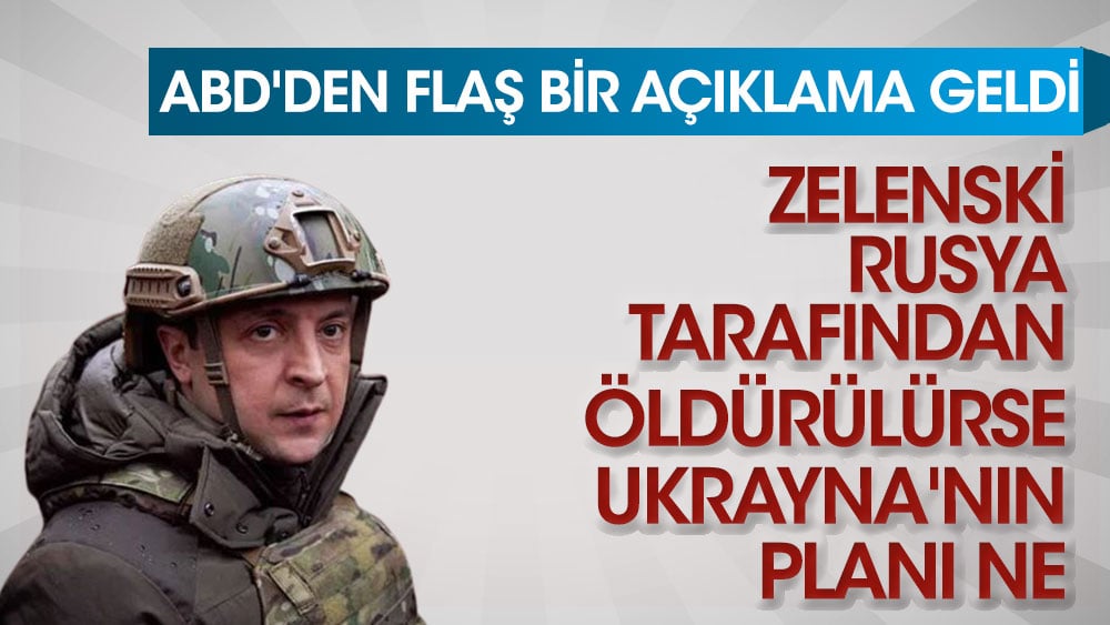 Rusya Zelenski'yi öldürürse Ukrayna'nın planı ne? ABD'den flaş bir açıklama geldi