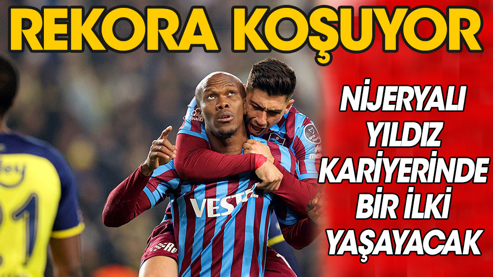 Trabzonsporlu Nwakaeme kariyer rekoruna koşuyor! Bir ilk...