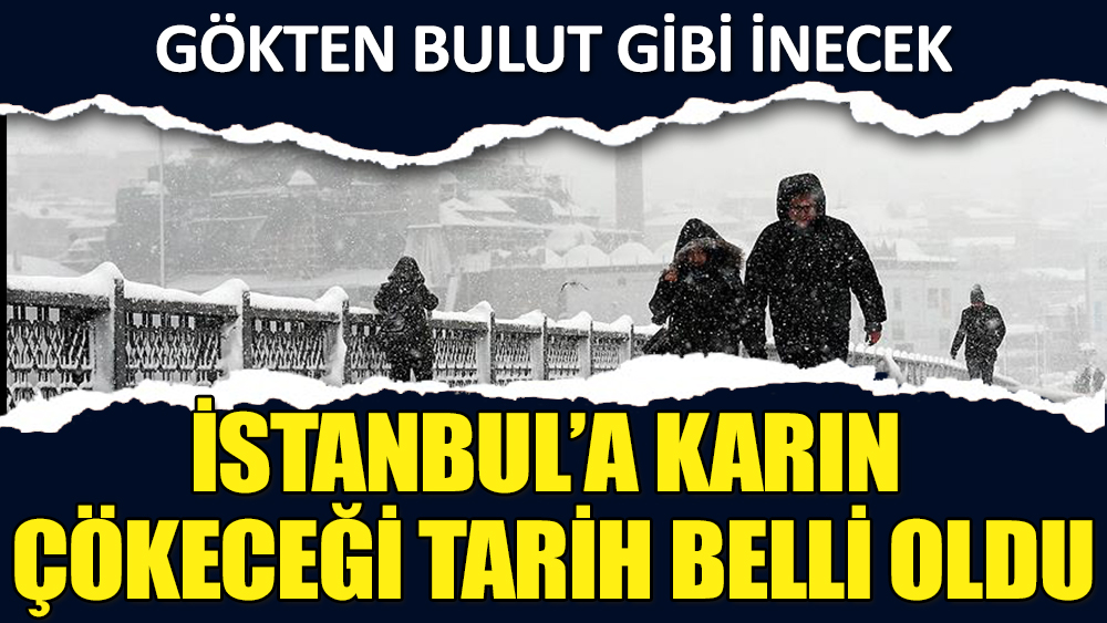 İstanbul'a karın çökeceği tarih belli oldu