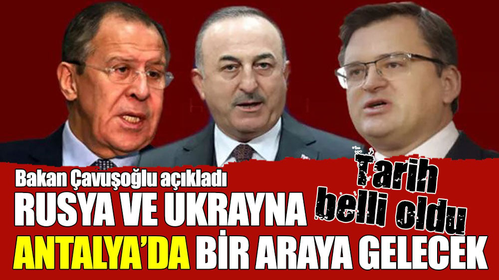 Rusya ve Ukrayna 10 Mart'ta Antalya'da bir araya gelecek