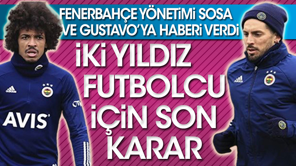 Fenerbahçe'de 2 yıldız isim için son karar verildi