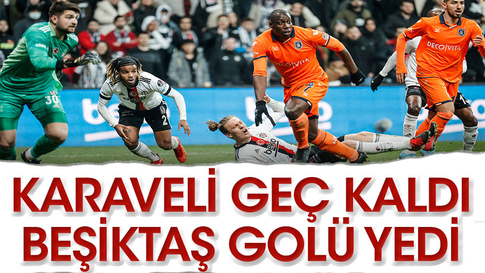 Karaveli geç kaldı, 10 kişilik Beşiktaş golü yedi