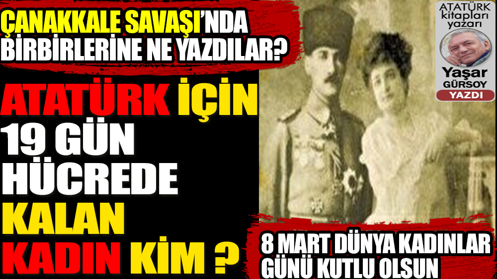 Atatürk için 19 gün hücrede kalmayı göze alan kadın kim?