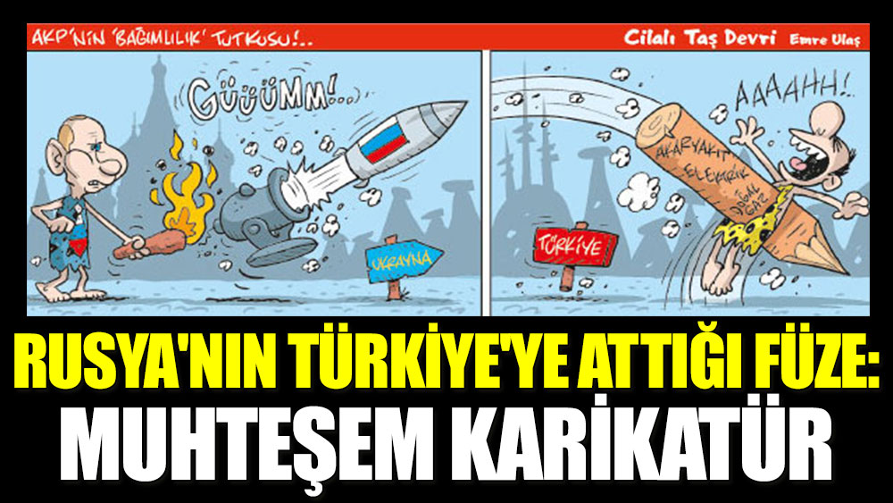 Rusya'nın Türkiye'ye attığı füze: Muhteşem karikatür