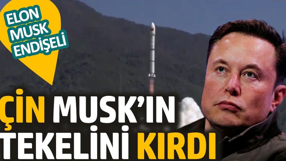 Çin Elon Musk’ın tekelini kırdı. Musk endişeli