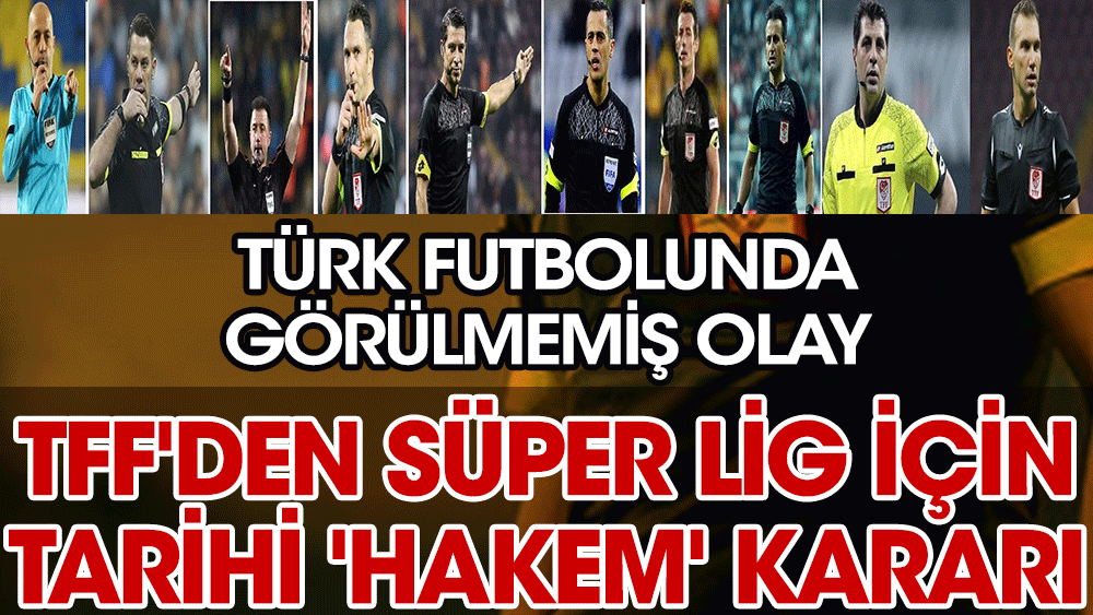 TFF'den Türk futbol tarihinde görülmemiş olay! 12 hakemin üstü çizildi
