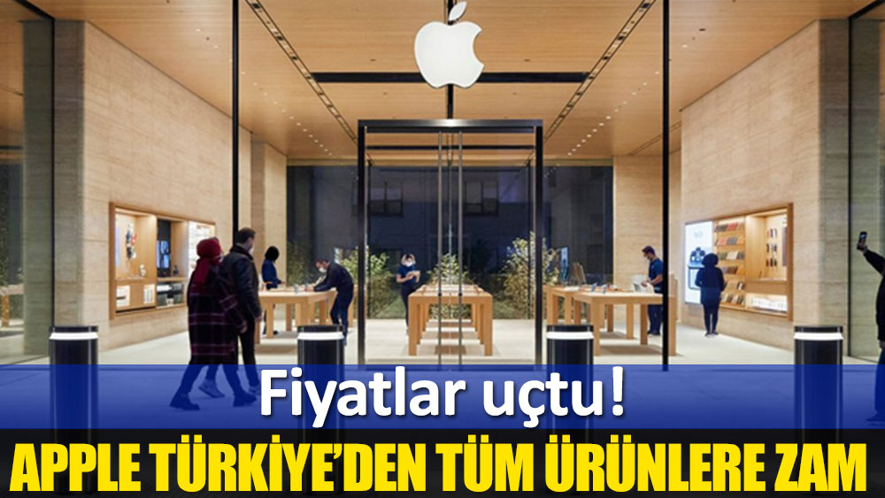 Apple Türkiye’den tüm ürünlere zam!
