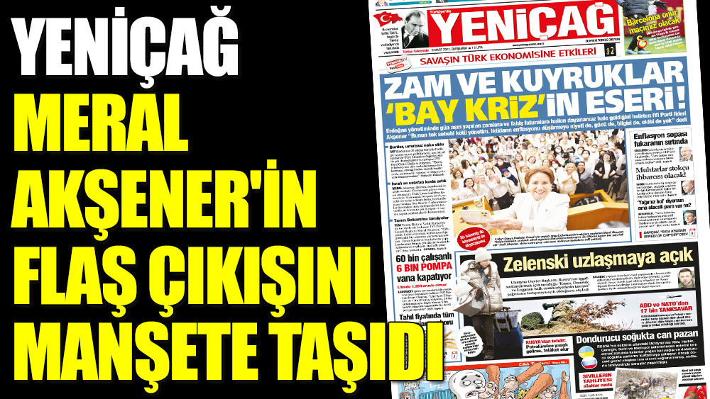 Yeniçağ Meral Akşener'in flaş çıkışını manşete taşıdı