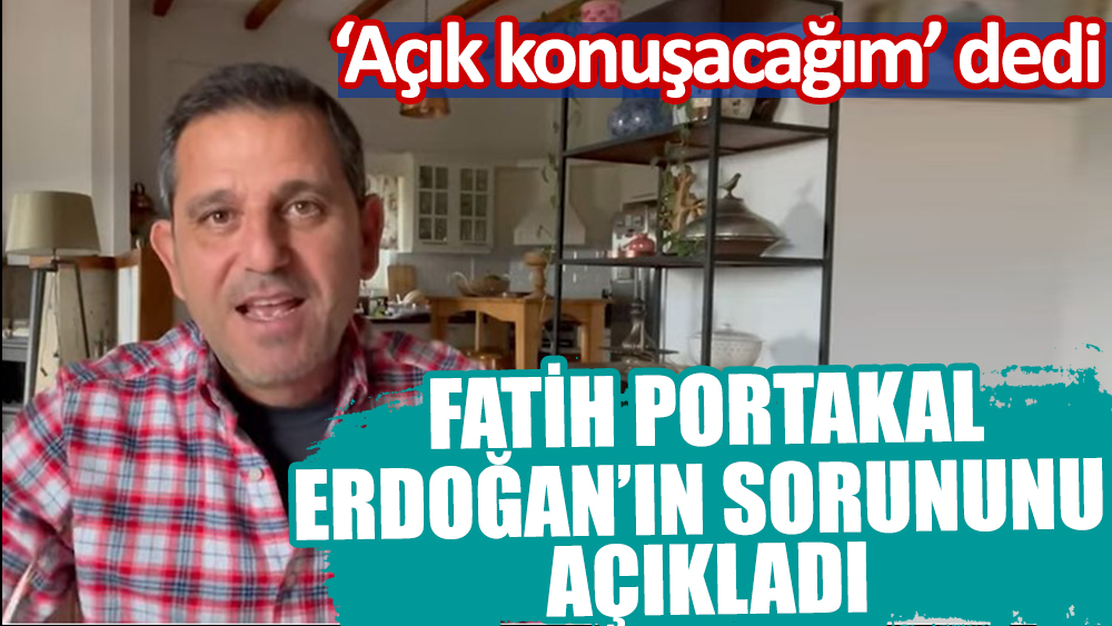 Fatih Portakal, Erdoğan'ın sorununu açıkladı. Doktorları hedef almıştı