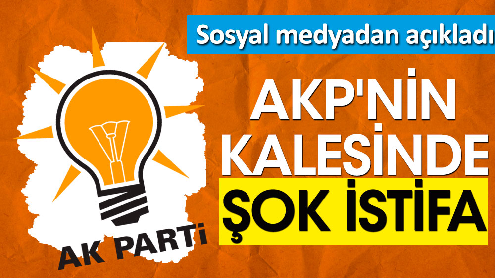 AKP'de şok istifa. Sosyal medyadan duyurdu
