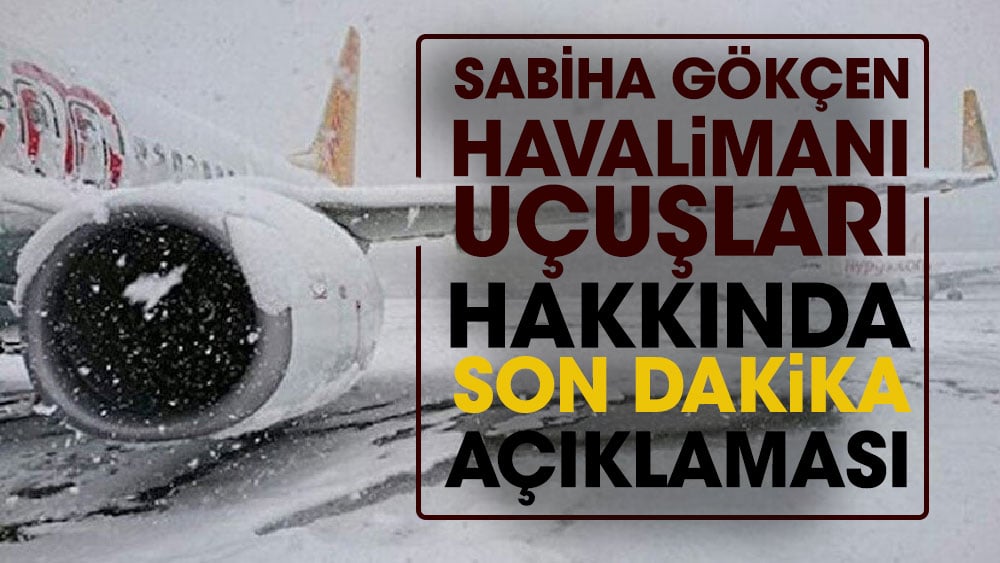 Sabiha Gökçen Havalimanı uçuşları hakkında Son dakika açıklaması