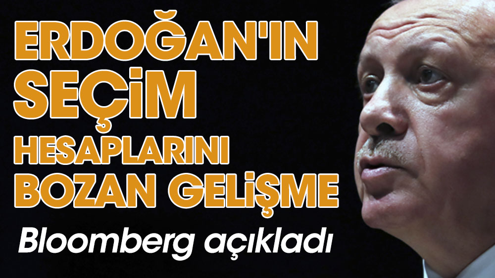 Erdoğan'ın seçim hesaplarını bozan gelişme! Bloomberg açıkladı
