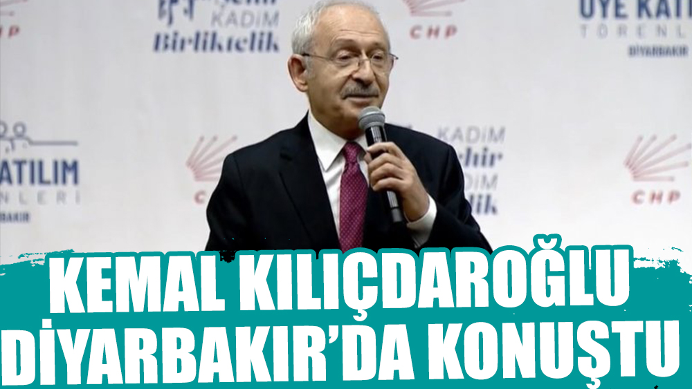 Kemal Kılıçdaroğlu Diyarbakır'da konuştu