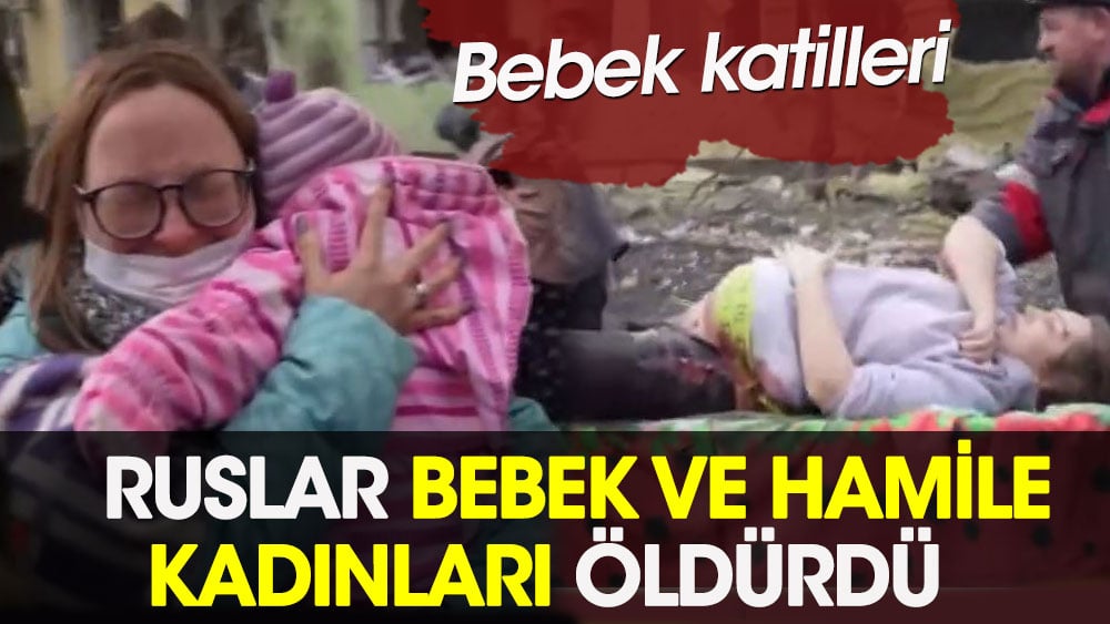 Ruslar Ukrayna’da bebek ve hamile kadınları öldürdü