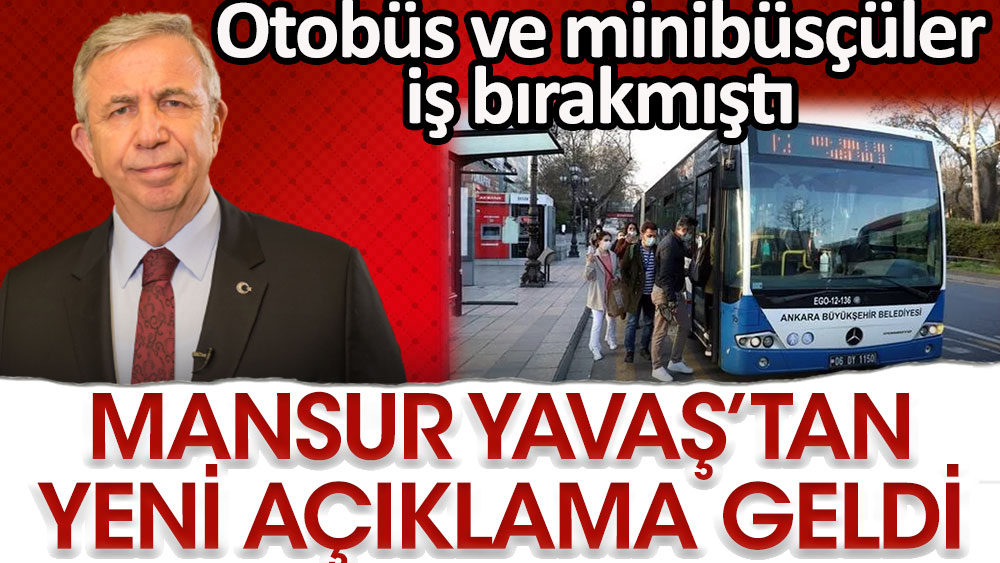 Otobüs ve minibüs şoförleri Ankara'da iş bırakmıştı. Mansur Yavaş'tan yeni açıklama geldi