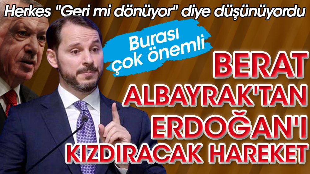 Burası çok önemli... Berat Albayrak'tan Erdoğan'ı kızdıracak hareket