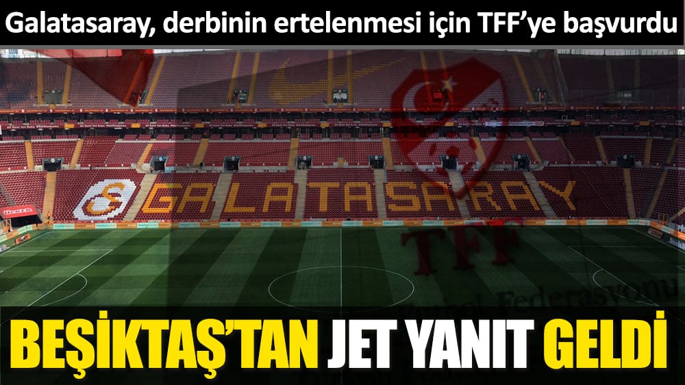 Galatasaray - Beşiktaş derbisi ertelenecek mi? Beşiktaş'tan yanıt