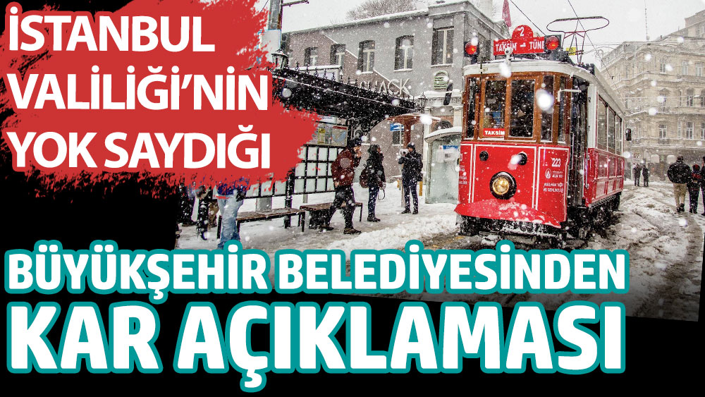 İstanbul Valiliği'nin yok saydığı İstanbul Büyükşehir Belediyesi'nden kar açıklaması