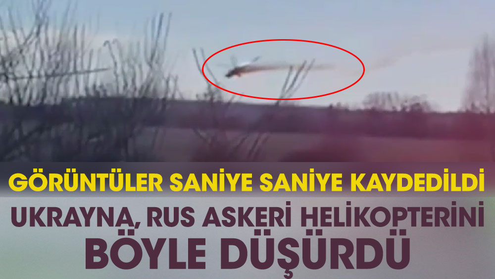 Ukrayna, Rus askeri helikopterini böyle düşürdü! Görüntüler saniye saniye kaydedildi