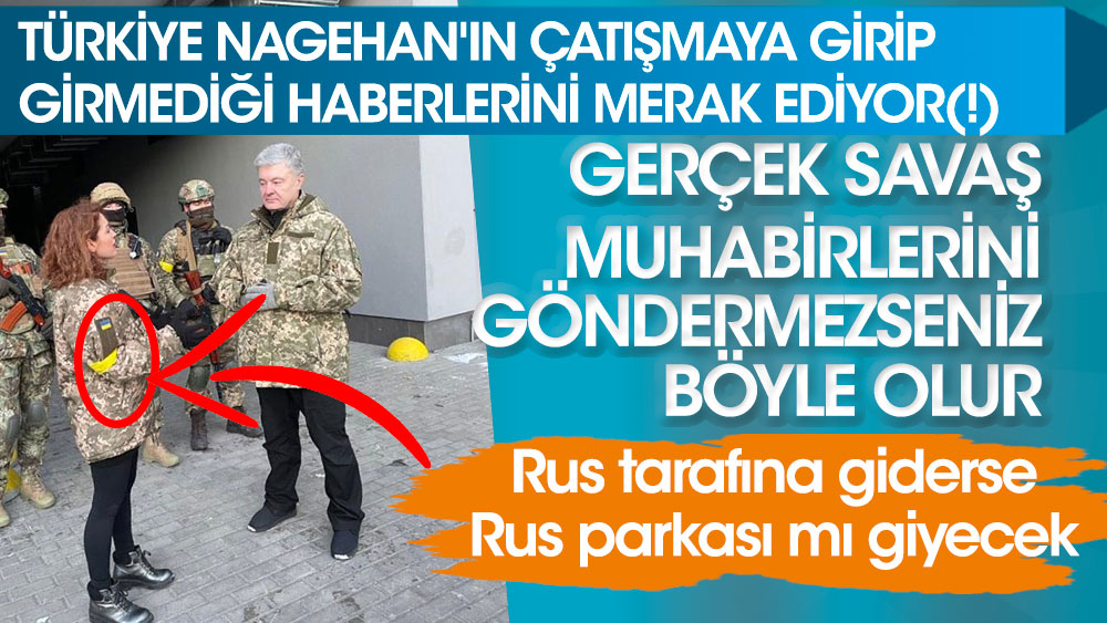 Rus tarafına giderse Rus parkası mı giyecek? Türkiye Nagehan'ın çatışmaya girip girmediğini merak ediyor. Gerçek savaş muhabirlerini göndermezseniz böyle olur