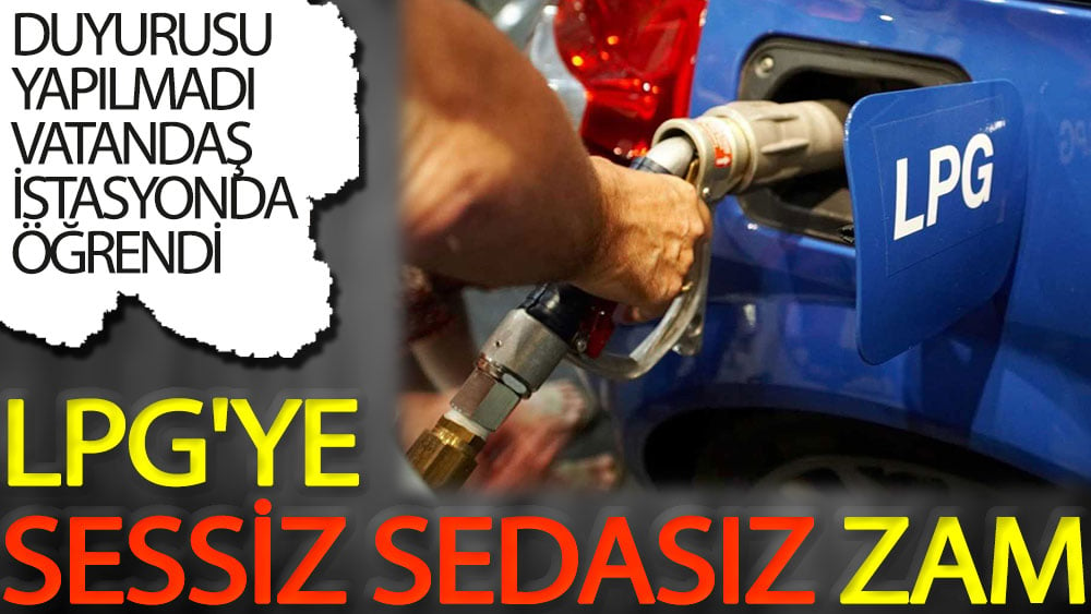 LPG'ye sesiz sedasız zam