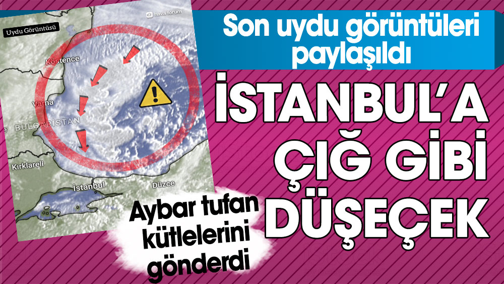 İstanbul’a çığ gibi düşecek. Son Uydu görüntüleri paylaşıldı. Aybar tufan kütlelerini gönderdi