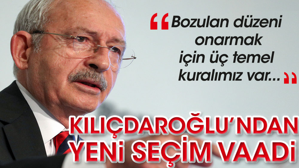 Kılıçdaroğlu'ndan yeni seçim vaadi