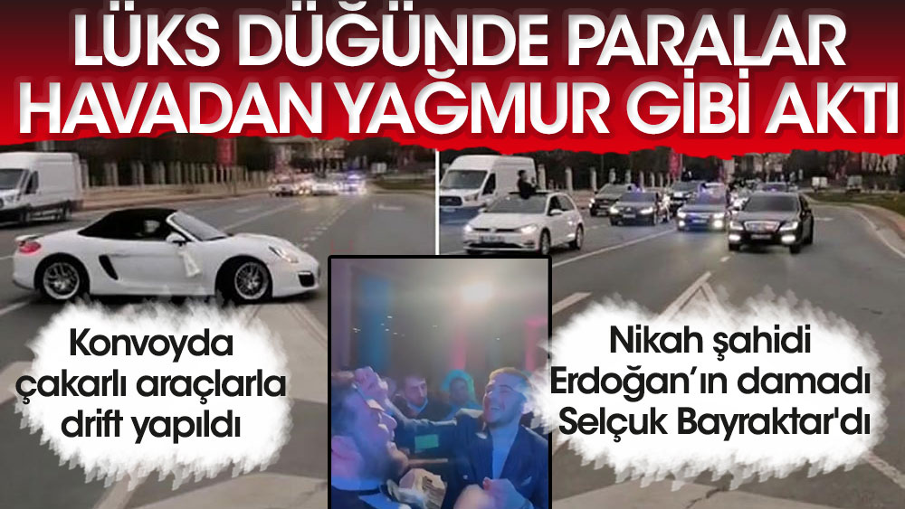 Lüks düğünde paralar havadan yağmur gibi aktı! Nikah şahidi Erdoğan’ın damadı Selçuk Bayraktar'dı...