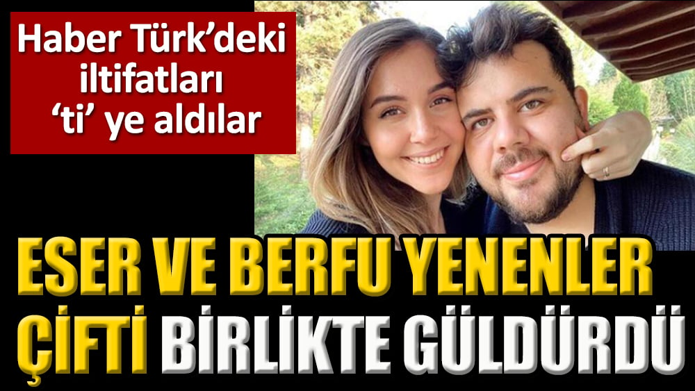 Eser ve Berfu Yenenler çiftinden güldüren video