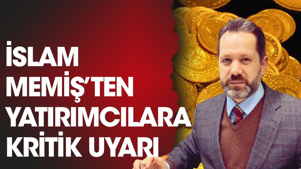 İslam Memiş'ten yatırımcılara kritik uyarı