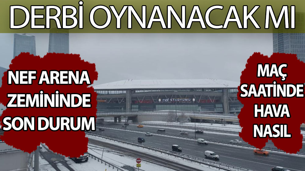 Galatasaray - Beşiktaş derbisi öncesi NEF Arena zemininde son durum! Maç saatinde hava nasıl olacak
