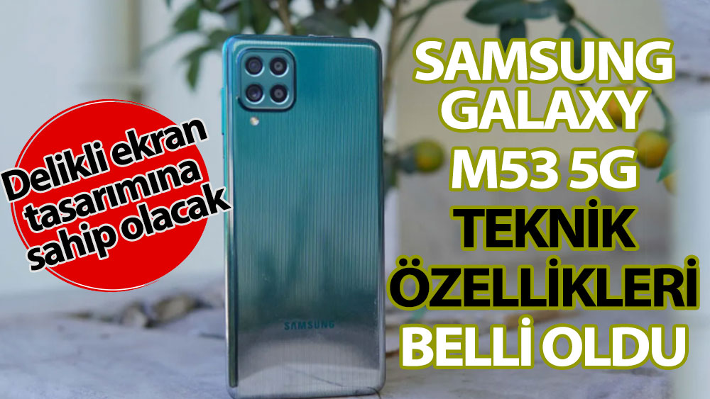 Samsung Galaxy M53 5G teknik özellikleri belli oldu