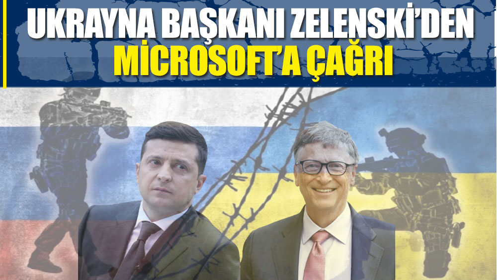 Ukrayna Başkanı Zelenski’den Microsoft’a çağrı!