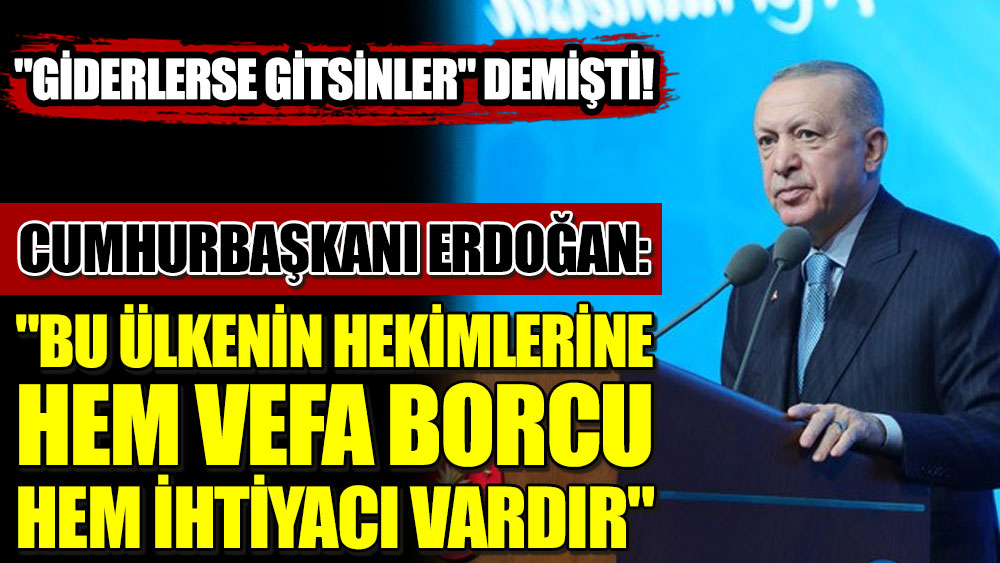 Cumhurbaşkanı Erdoğan: ''Bu ülkenin hekimlerine hem vefa borcu hem ihtiyacı vardır''