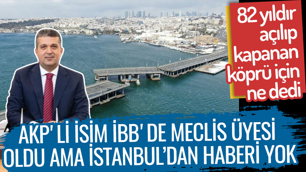 AKP'li isim 1940'tan beri açılıp kapanan köprü için bakın ne dedi!