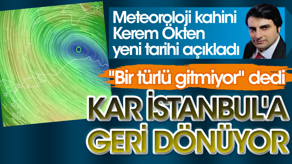 Meteoroloji kahini Kerem Ökten yeni tarihi açıkladı. Kar İstanbul'a geri dönüyor
