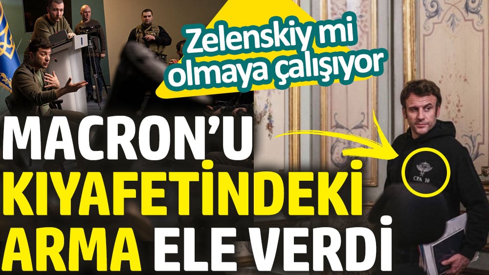 Macron’u kıyafetindeki arma ele verdi. Zelenskiy mi olmaya çalışıyor