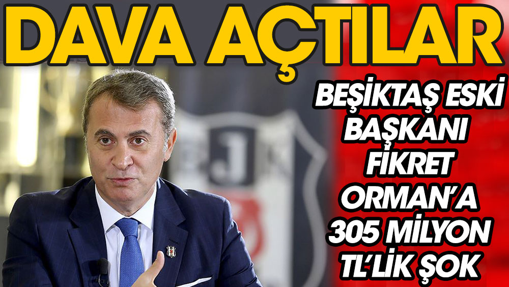 Beşiktaş Eski Başkanı Fikret Orman'a 305 milyon liralık dava