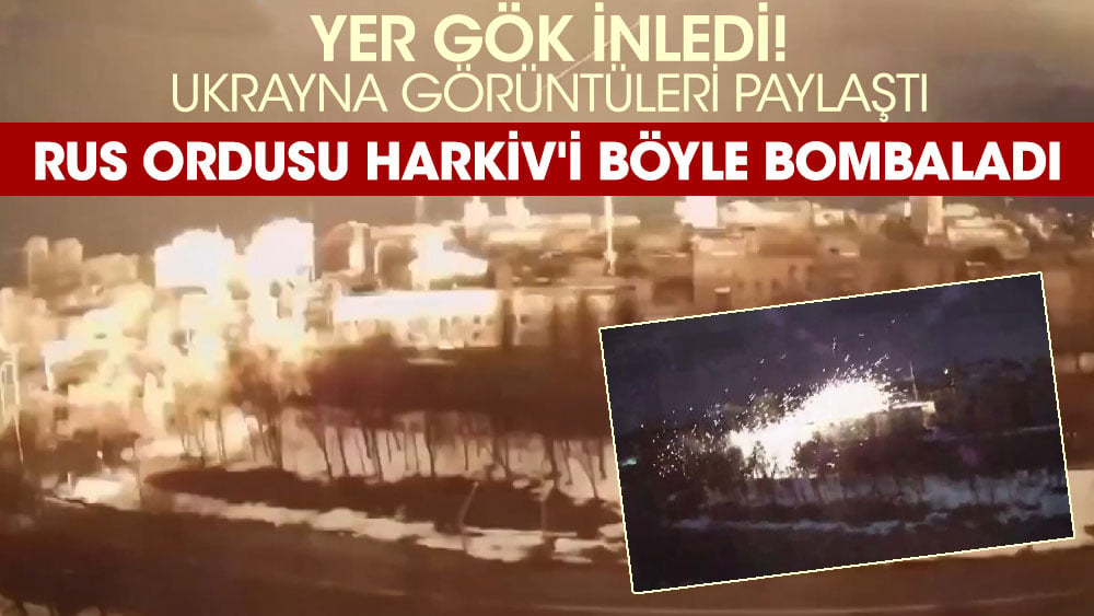 Ukrayna görüntüleri paylaştı, Rus ordusu Harkiv'i böyle bombaladı!