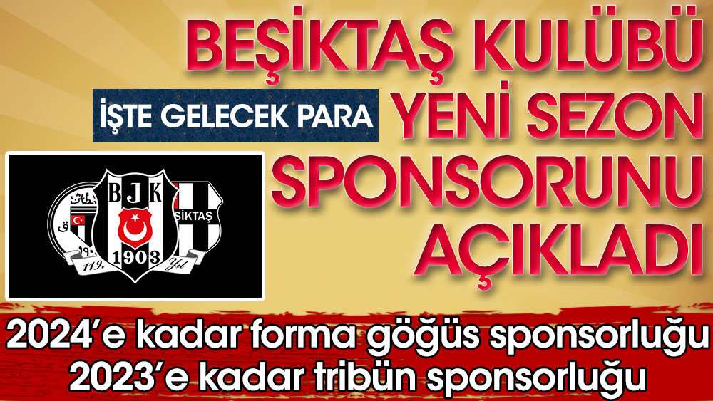 Beşiktaş Kulübü yeni sponsorunu açıkladı! İşte gelecek para...