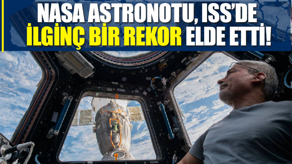 NASA astronotu, ISS’de ilginç bir rekor elde etti!