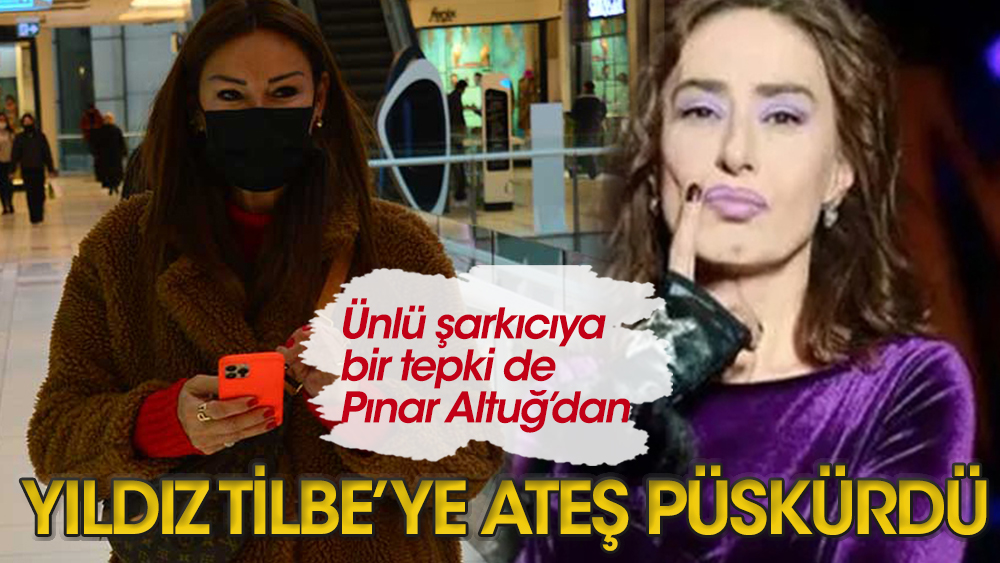 Pınar Altuğ, Yıldız Tilbe'yi topa tuttu!