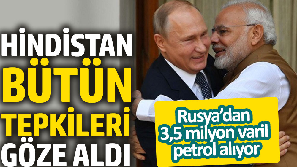 Hindistan Rusya’dan 3,5 milyon varil petrol alıyor