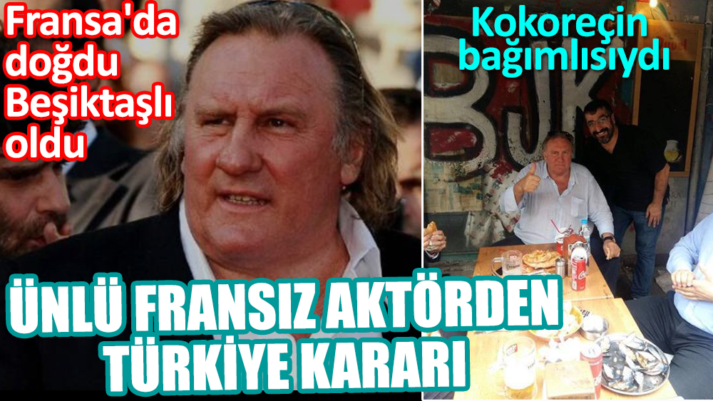 Fransız aktör Gerard Depardieu Türkiye kararını açıkladı