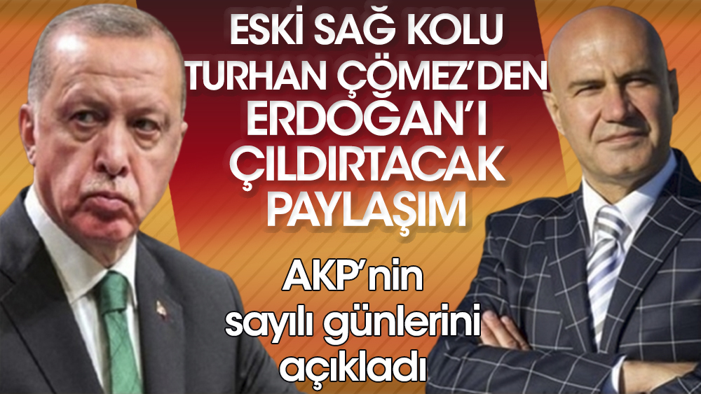 AKP'nin sayılı günlerini açıkladı. Turhan Çömez'den Erdoğan'ı çıldırtacak paylaşım